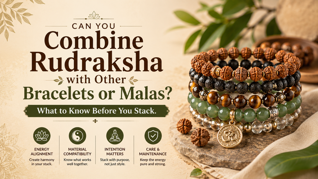 Can You Combine Rudraksha with Other Bracelets or Malas? What to Know Before You Stack
