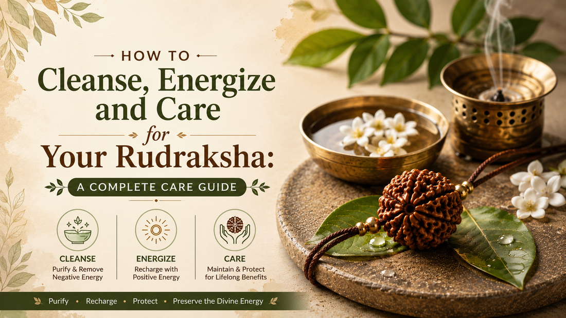 How to Cleanse, Energize and Care for Your Rudraksha: A Complete Care Guide